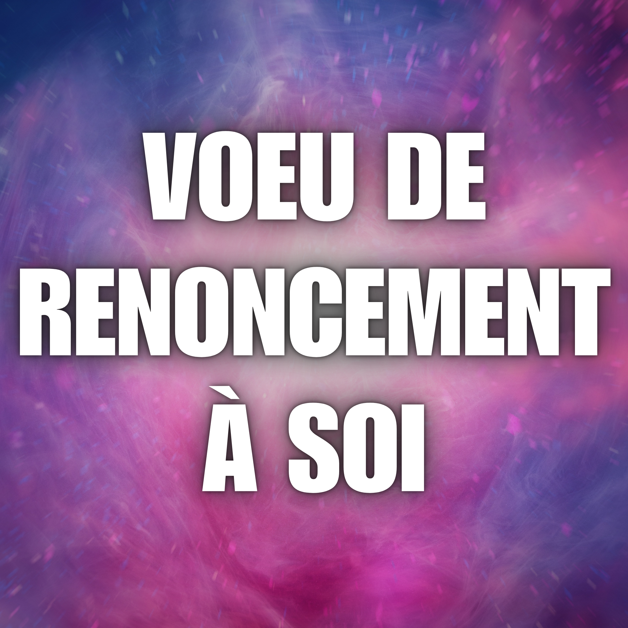 Révocation du voeu de Renoncement à Soi