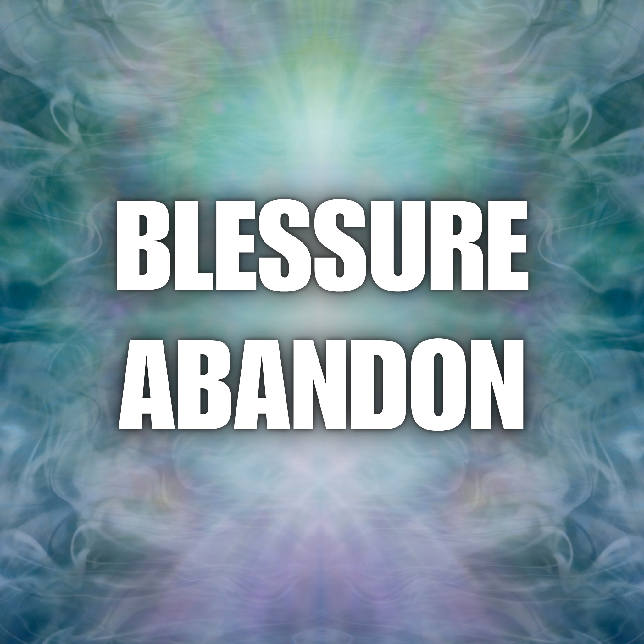 Guérison blessure d'Abandon